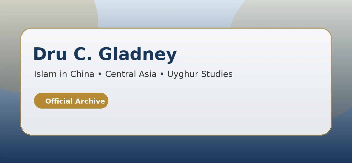 Dru C. Gladney | Islam in China, Central Asia & Uyghur Studies